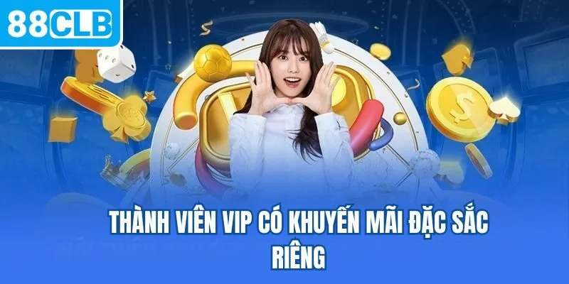 Thành viên VIP có khuyến mãi đặc sắc riêng