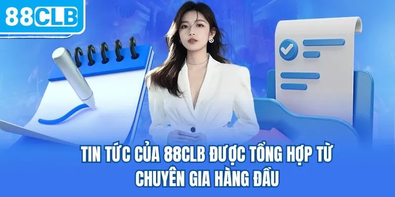 Tin tức của 88CLB được tổng hợp từ chuyên gia hàng đầu